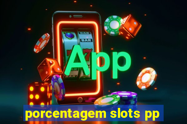 porcentagem slots pp